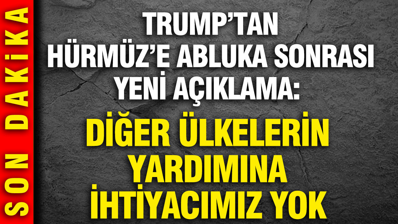 Trump’tan Hürmüz Boğazı Ablukası Üzerine Açıklama: Diğer Ülkelerin Desteğine İhtiyacımız Yok