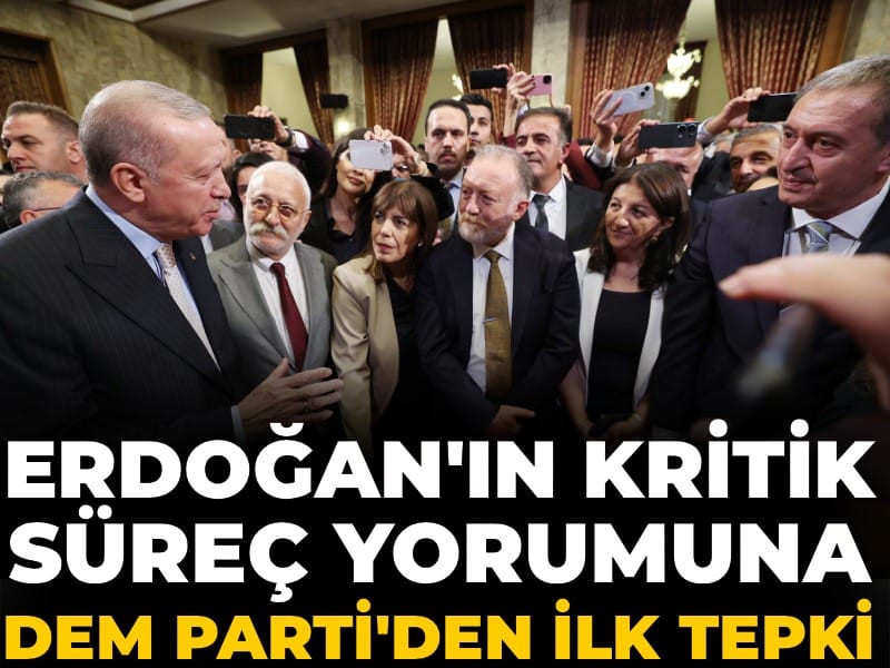 erdoganin-kritik-surec-yorumuna-dem-partiden-ilk-tepki-VklTcbMA