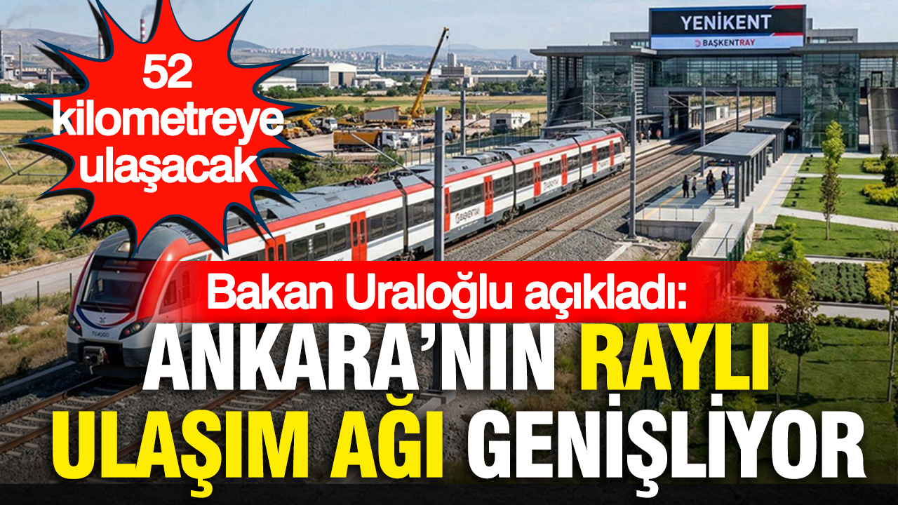 Bakan uraloglu acikladi ankaranin rayli ulasim agi genisliyor 52 kilometreye ulasacak mGVhFRix